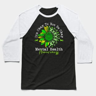 It's Okay To Not Be Okay Mental Health Awareness Baseball T-Shirt